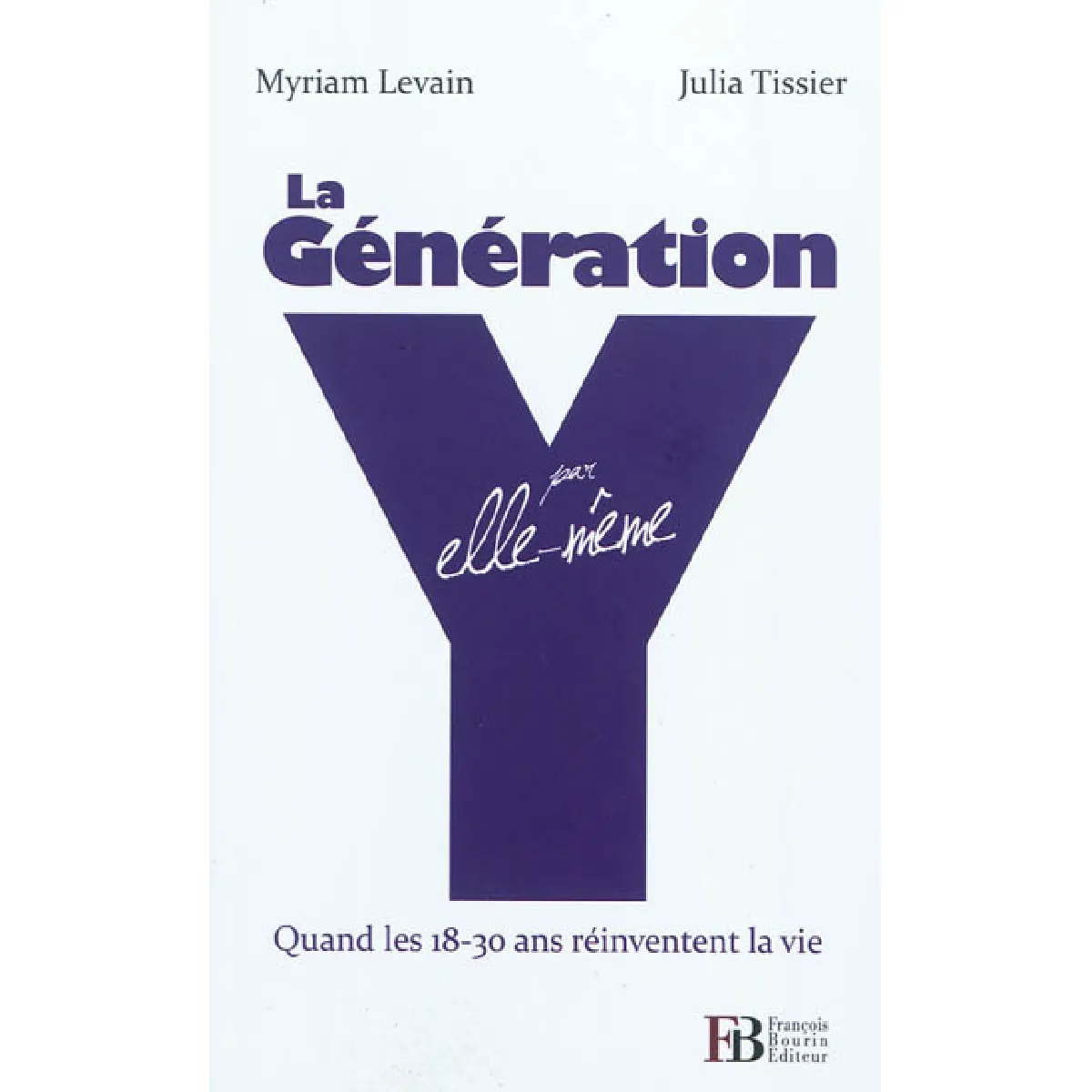 La génération Y par elle-même : quand les 18-30 ans réinventent la vie · Occasion