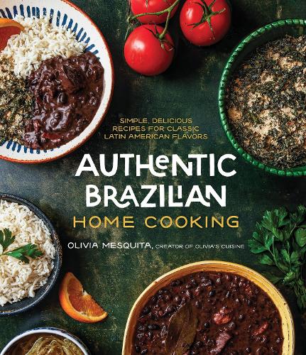 Authentic Brazilian Home Cooking: Simple, Delicious Recipes for Classic Latin American Flavors (Paperback)