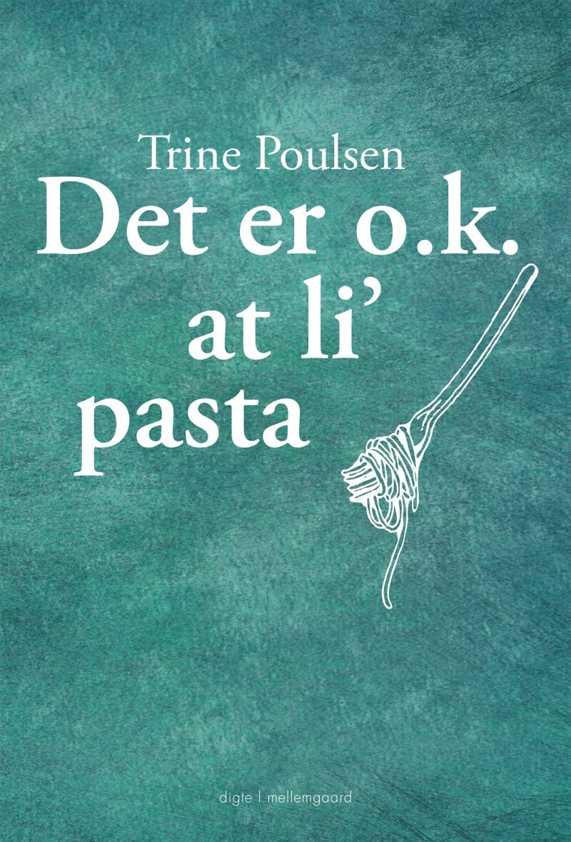 Det Er O.K. At Li' Pasta - Trine Poulsen - Bog
