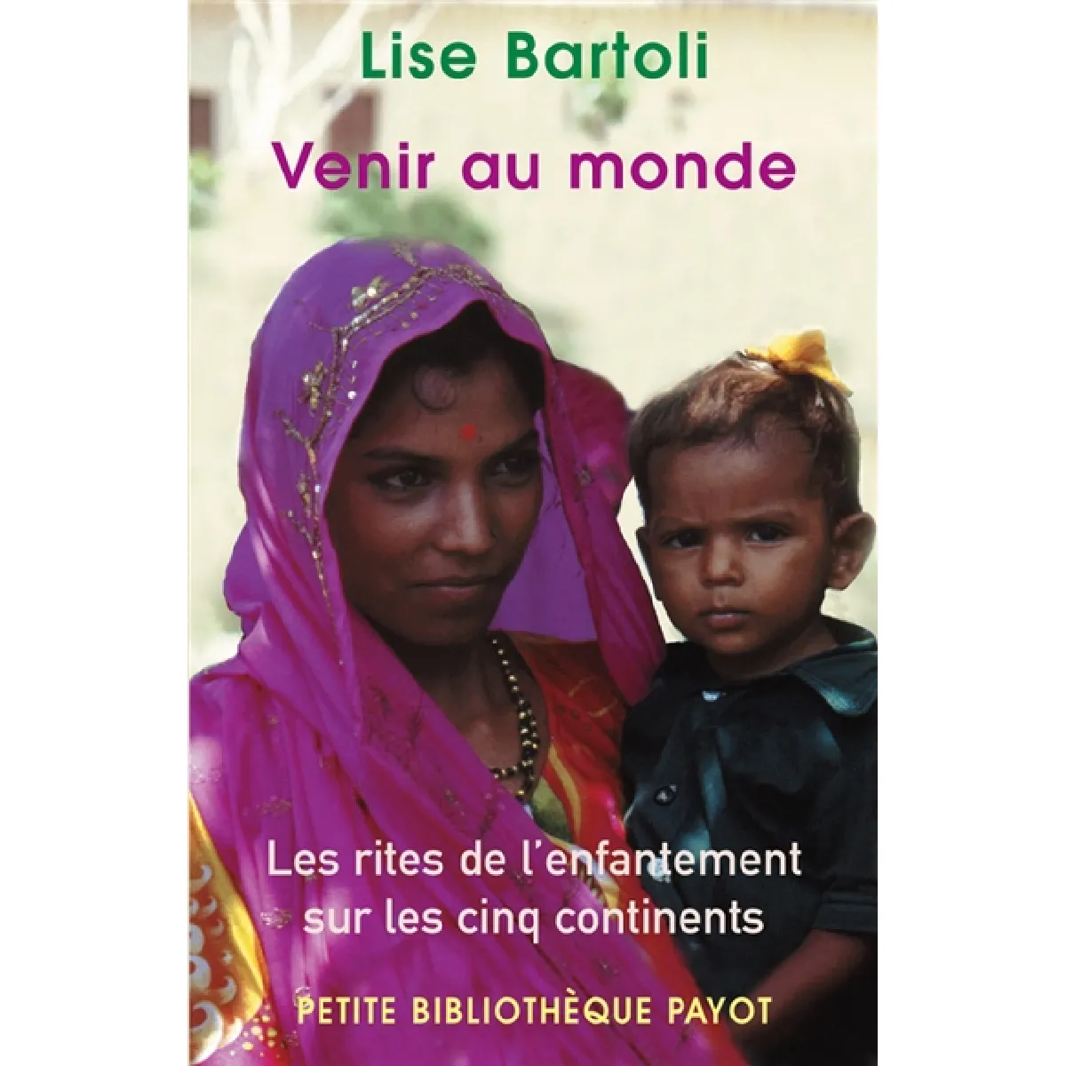 Venir au monde : les rites d'enfantement sur les cinq continents · Occasion