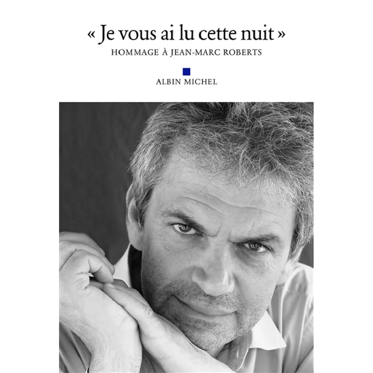 Je vous ai lu cette nuit : hommage à Jean-Marc Roberts · Occasion