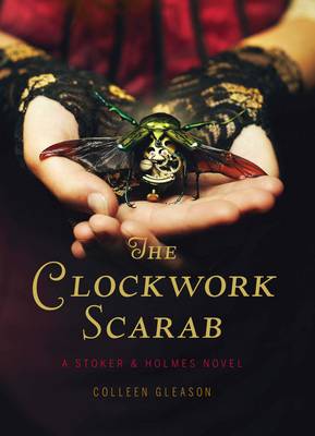 The Clockwork Scarab: A Stoker & Holmes Novel (Hardback)