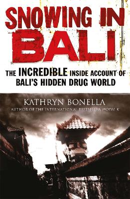 Snowing in Bali: The Incredible Inside Account of Bali's Hidden Drug World (Paperback)