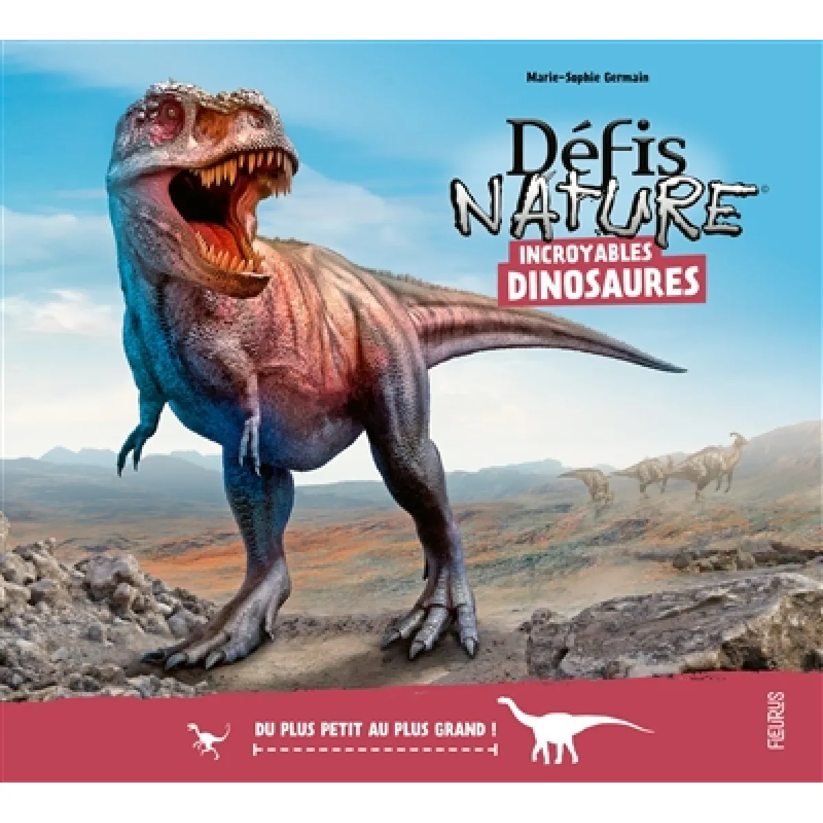 Incroyables dinosaures : du plus petit au plus grand ! · Occasion
