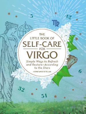 The Little Book of Self-Care for Virgo: Simple Ways to Refresh and Restore—According to the Stars - Astrology Self-Care (Hardback)