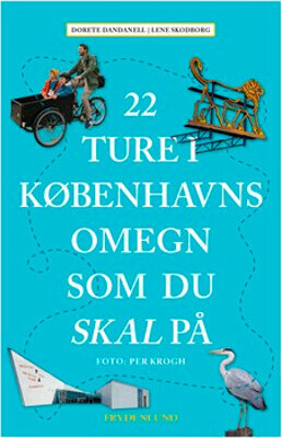 22 Ture I Københavns Omegn Som Du Skal På - Lene Skodborg - Bog
