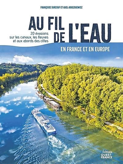 OUEST FRANCE - AU FIL DE L'EAU EN FRANCE ET EN EUROPE