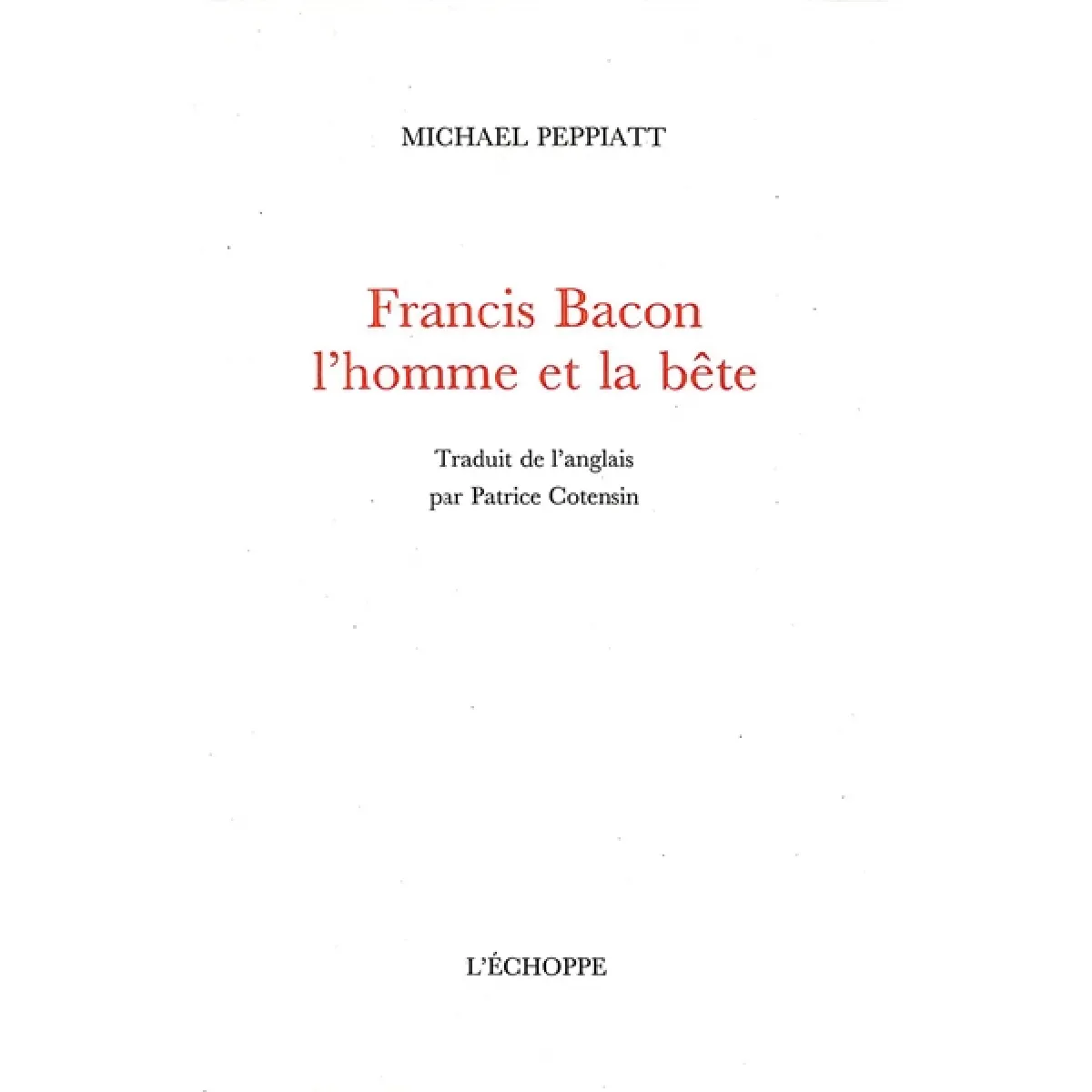 Francis Bacon : l'homme et la bête