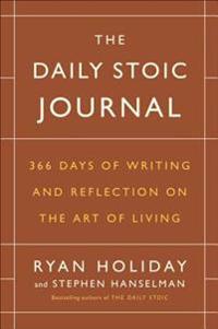 The Daily Stoic Journal: 366 Days of Writing and Reflection on the Art of Living