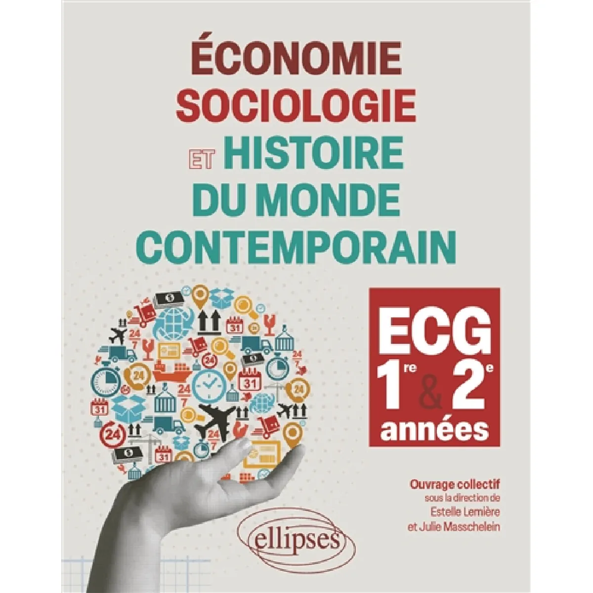 Economie, sociologie et histoire du monde contemporain : cours, méthodologie, exercices d'application, schémas de synthèse : ECG 1re & 2e années