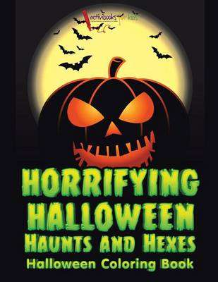 Horrifying Halloween Haunts and Hexes Halloween Coloring Book (Paperback)