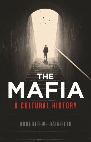 Mafia, The: A Cultural History (Paperback)