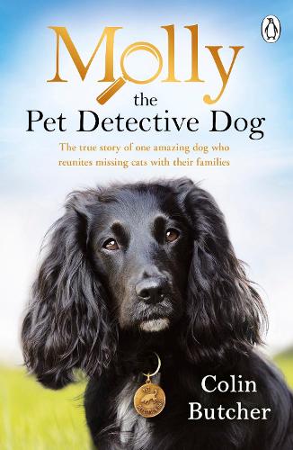 Molly the Pet Detective Dog: The true story of one amazing dog who reunites missing cats with their families (Paperback)