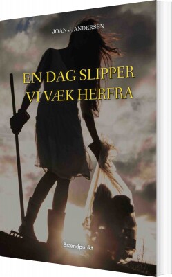 En Dag Slipper Vi Væk Herfra - Joan J. Andersen - Bog