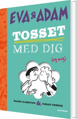 Eva Og Adam 1: Tosset Med Dig - Og Mig - Måns Gahrton - Bog