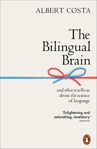 The Bilingual Brain: And What It Tells Us about the Science of Language (Paperback)