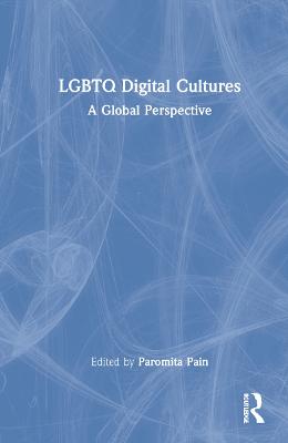 LGBTQ Digital Cultures: A Global Perspective (Hardback)