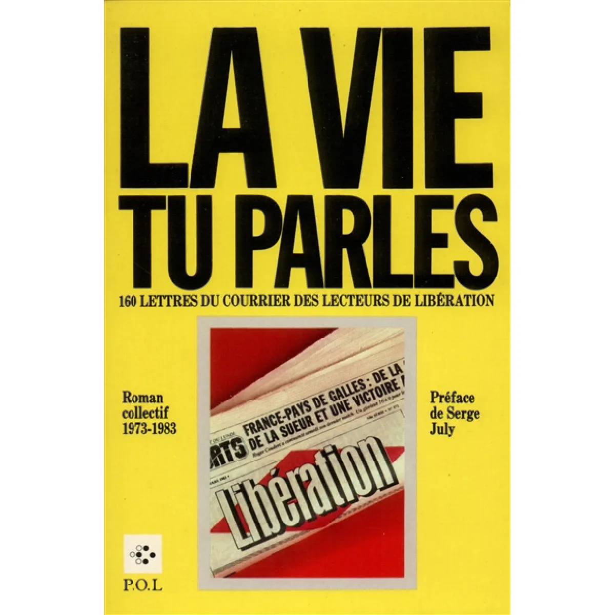 La Vie, tu parles : roman collectif 1973-1983, 160 lettres du courrier des lecteurs de libération · Occasion