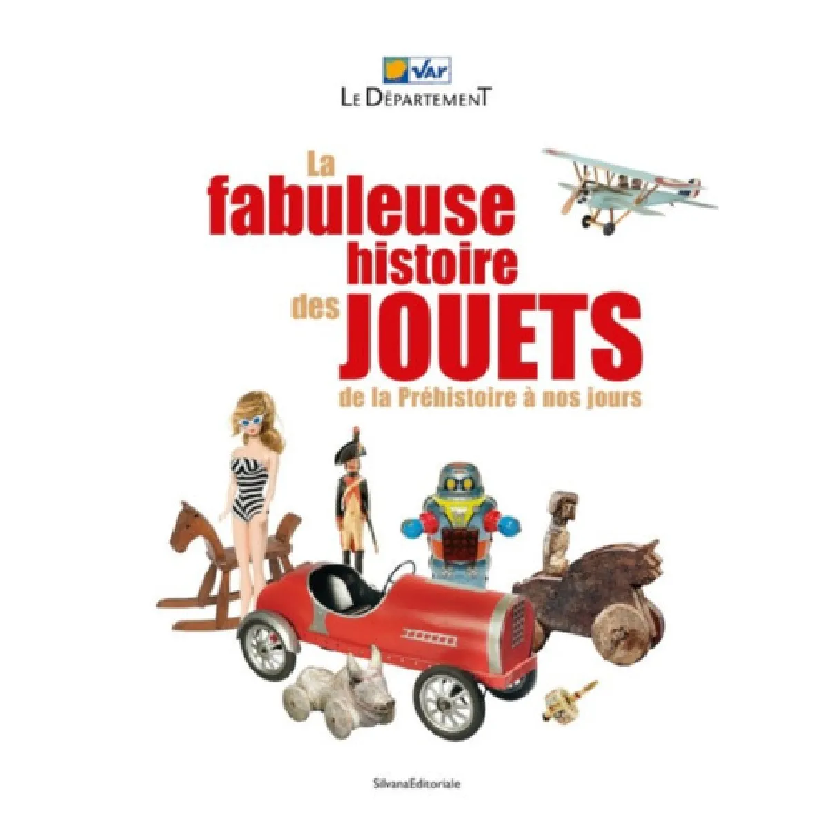 La fabuleuse histoire des jouets, de la préhistoire à nos jours · Occasion