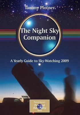 The Night Sky Companion: A Yearly Guide to Sky-Watching 2009 - The Patrick Moore Practical Astronomy Series (Paperback)