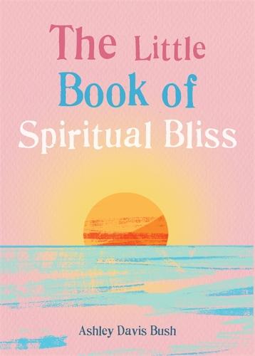 The Little Book of Spiritual Bliss - The Gaia Little Books (Paperback)