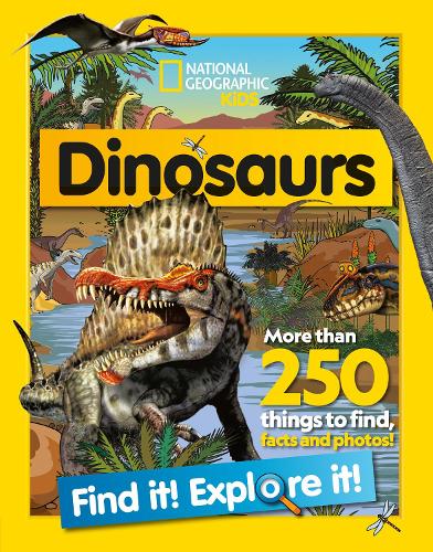 Dinosaurs Find it! Explore it!: More Than 250 Things to Find, Facts and Photos! - National Geographic Kids (Paperback)