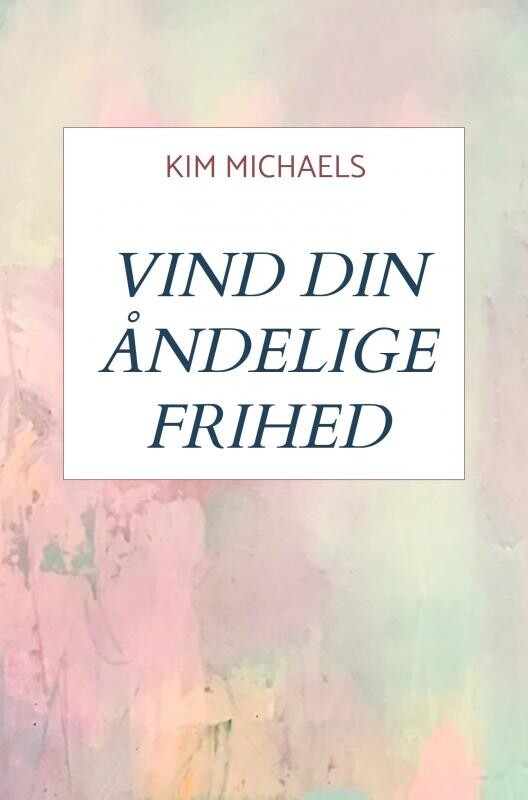 Vind Din Åndelige Frihed - Kim Michaels - Bog