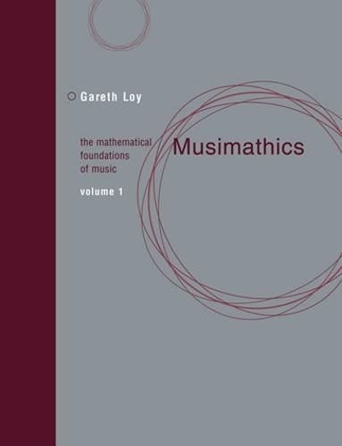 Musimathics Volume 1: The Mathematical Foundations of Music - The MIT Press (Paperback)