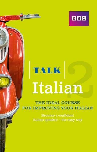 Talk Italian 2 (Book/CD Pack): The ideal course for improving your Italian - Talk (Multiple items)