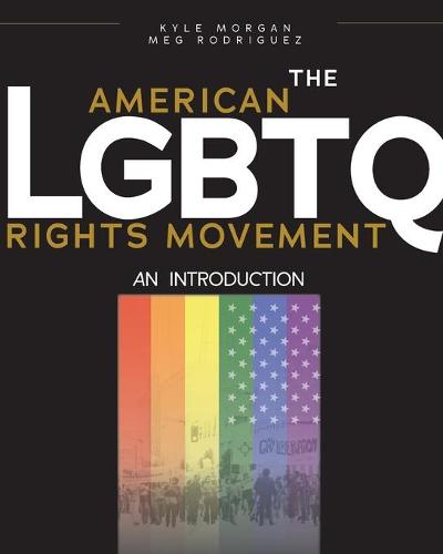 The American LGBTQ Rights Movement: An Introduction (Paperback)