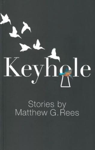 Keyhole - Stories by Matthew G. Rees (Paperback)