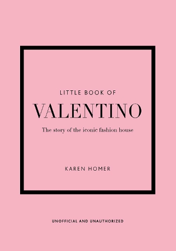 Little Book of Valentino: The story of the iconic fashion house - Little Book of Fashion (Hardback)