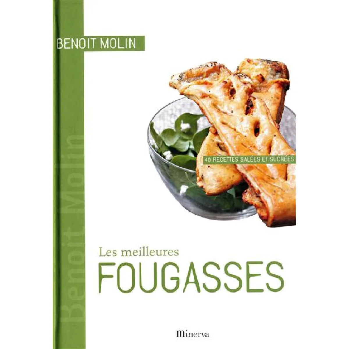Les meilleures fougasses : 40 recettes salées et sucrées · Occasion