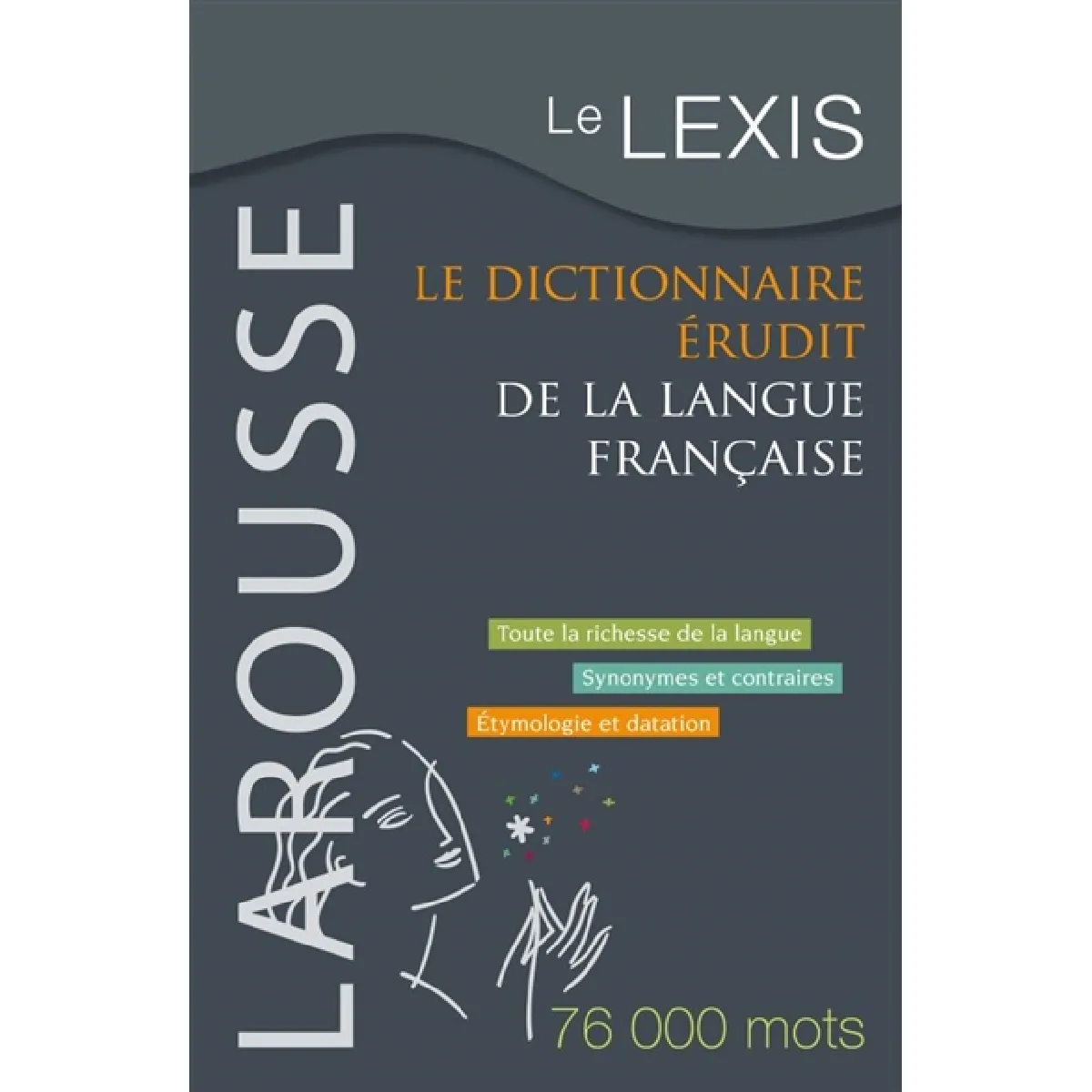 Le Lexis : le dictionnaire érudit de la langue française : toute la richesse de la langue, synonymes et contraires, étymologie et datation : 76000 mots · Occasion