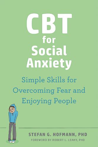 CBT for Social Anxiety: Proven-Effective Skills to Face Your Fears, Build Confidence, and Enjoy Social Situations (Paperback)