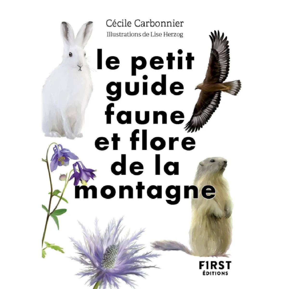 Le petit guide faune et flore de la montagne : 70 espèces à observer