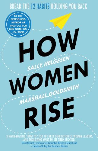 How Women Rise: Break the 12 Habits Holding You Back (Paperback)