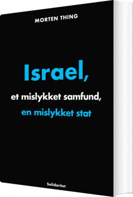 Israel,Et Mislykket Samfund, En Mislykket Stat - Morten Thing - Bog