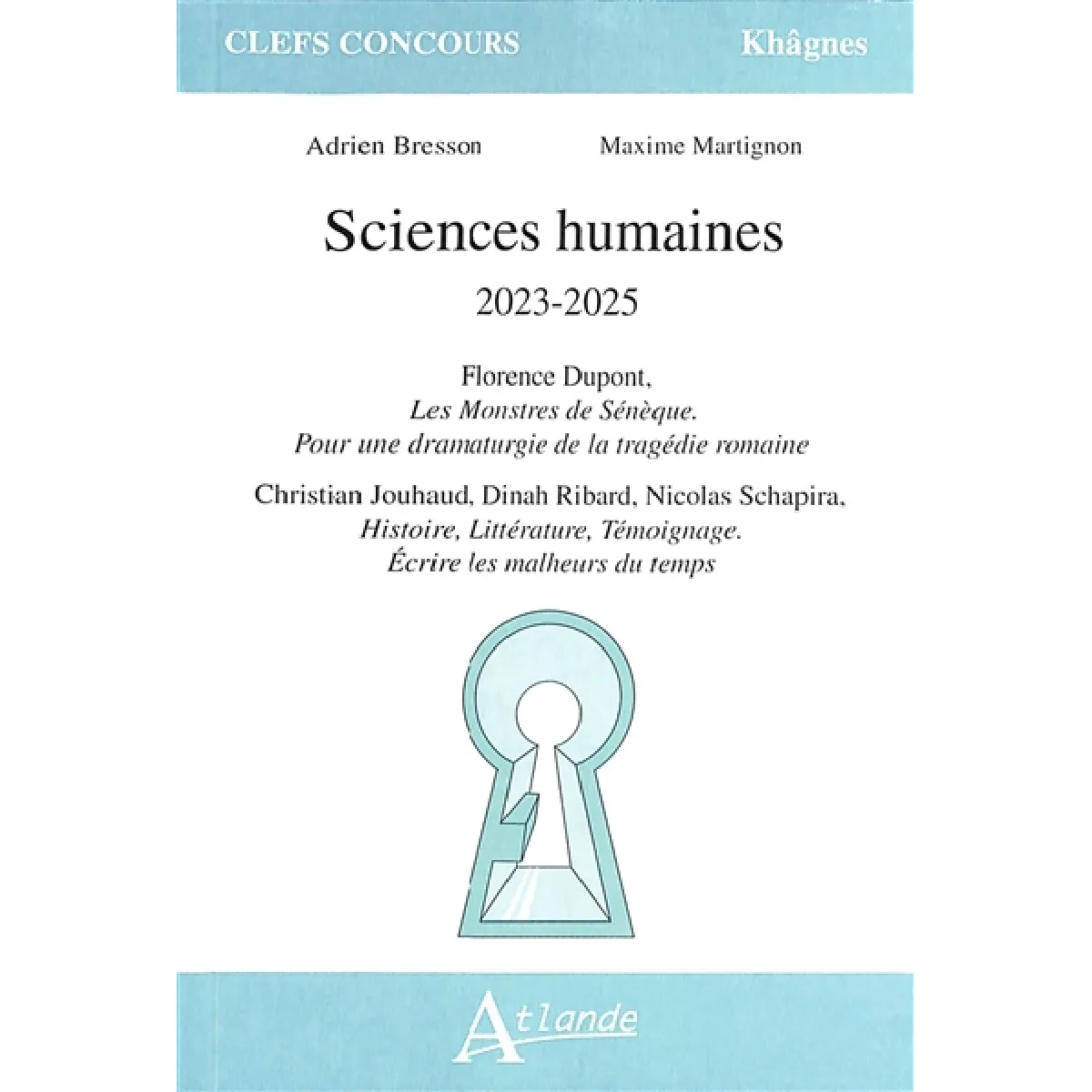Sciences humaines : 2023-2025 : Florence Dupont, Les monstres de Sénèque : pour une dramaturgie de la tragédie romaine ; Christian Jouhaud, Dinah Ribard, Nicolas Schapira, Histoire, littérature, témoignage : écrire les malheurs du temps · Occasion