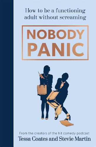 Nobody Panic: How to be a functioning adult without screaming (Hardback)