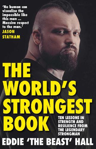 The World's Strongest Book: Ten Lessons in Strength and Resilience from the Legendary Strongman (Paperback)