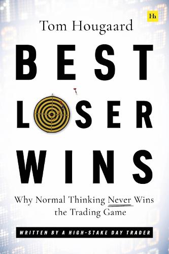 Best Loser Wins: Why Normal Thinking Never Wins the Trading Game written by a high-stake day trader (Paperback)