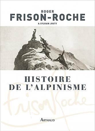 ARTHAUD - HISTOIRE DE L ALPINISME