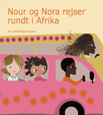 Nour Og Nora Rejser Rundt I Afrika - Camilla Kaj Paulsen - Bog