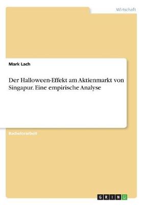 Der Halloween-Effekt Am Aktienmarkt Von Singapur. Eine Empirische Analyse (Paperback)