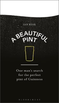 A Beautiful Pint: One Man's Search for the Perfect Pint of Guinness (Hardback)