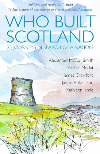 Who Built Scotland: Twenty-Five Journeys in Search of a Nation (Paperback)