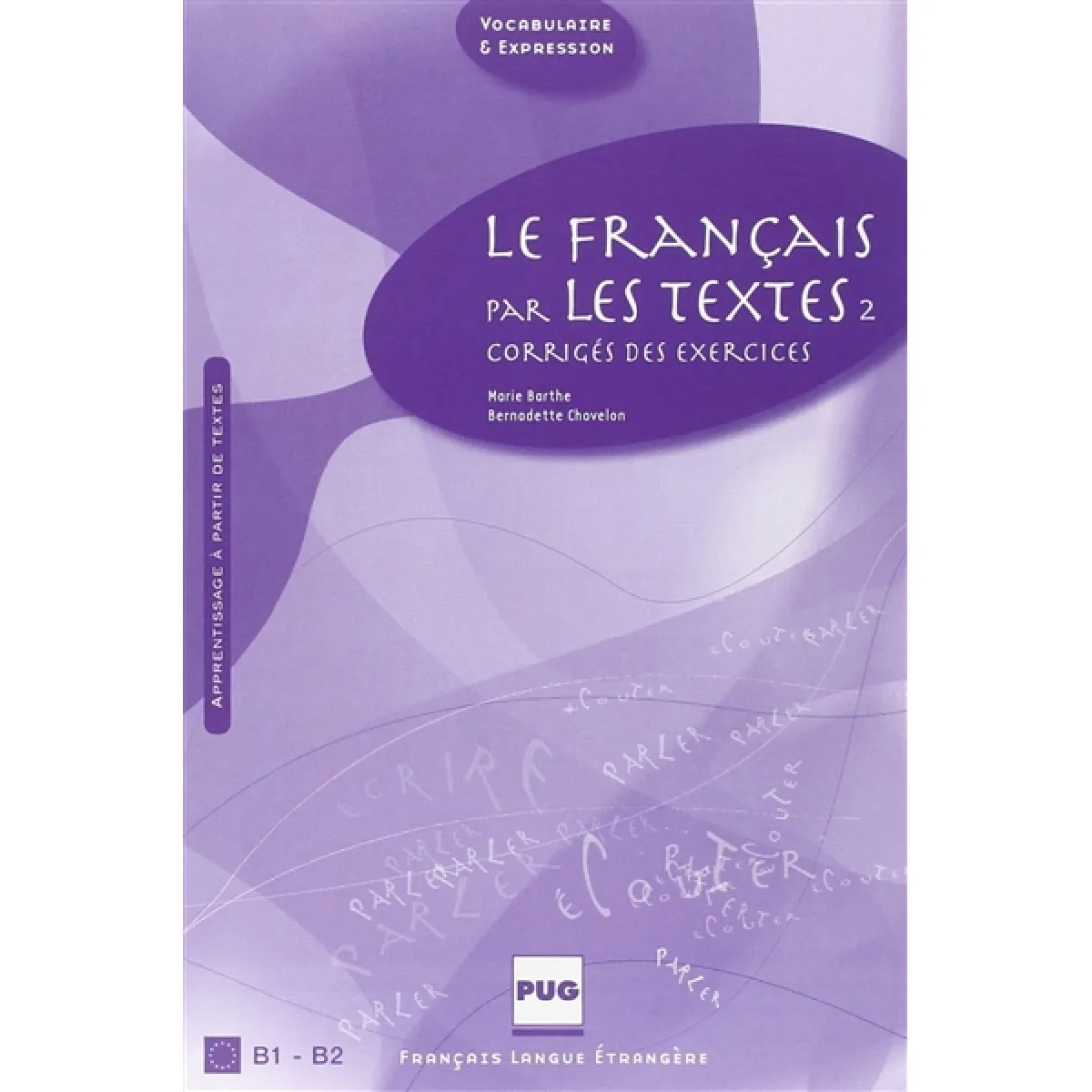 Le français par les textes : corrigés des exercices. Vol. 2. Niveaux B2 et C1 · Occasion