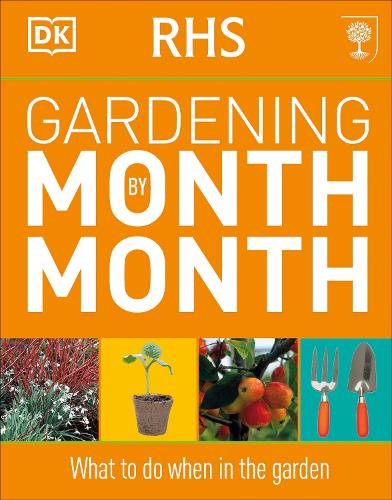 RHS Gardening Month by Month: What to Do When in the Garden (Paperback)