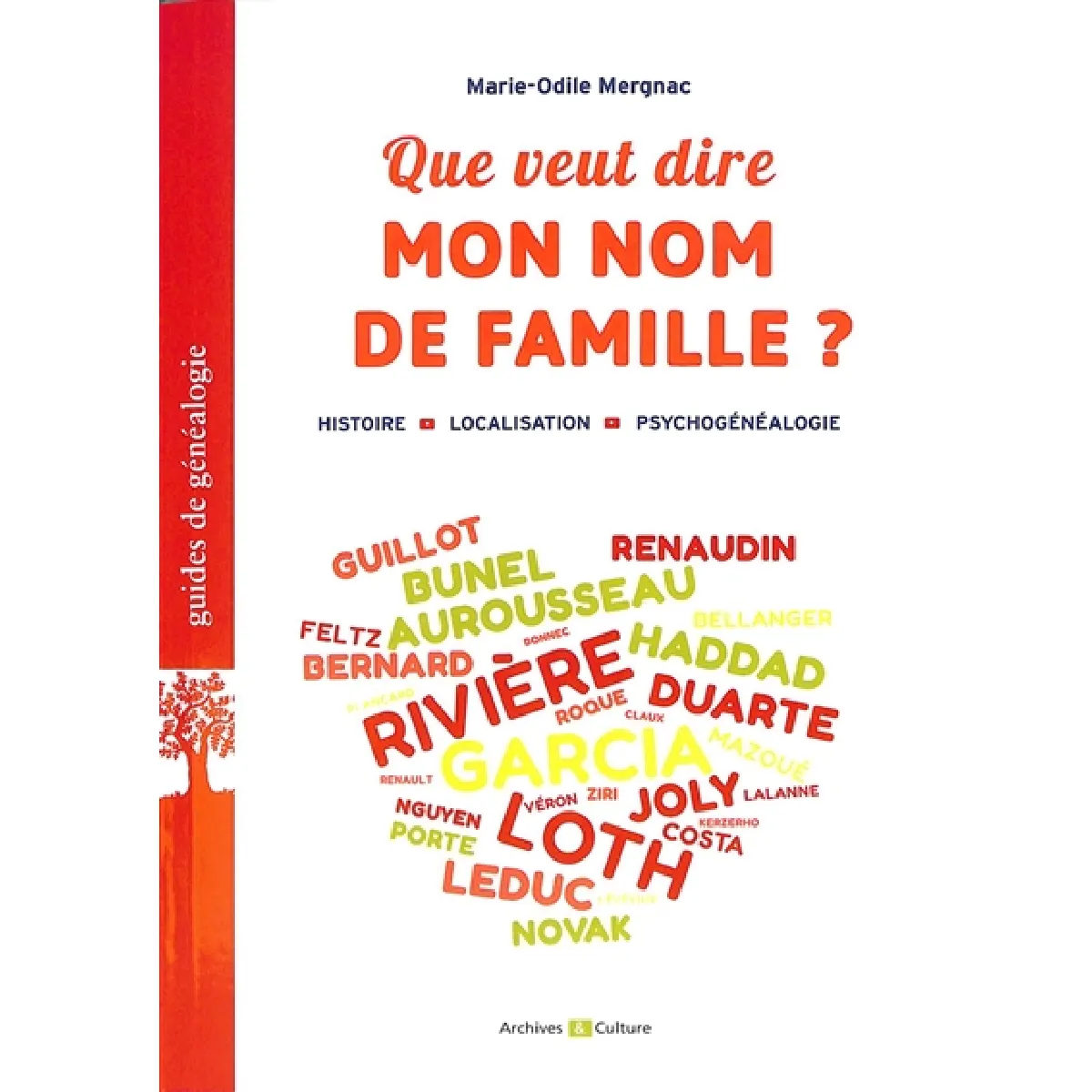 Que veut dire mon nom de famille ? : histoire, localisation, psychogénéalogie